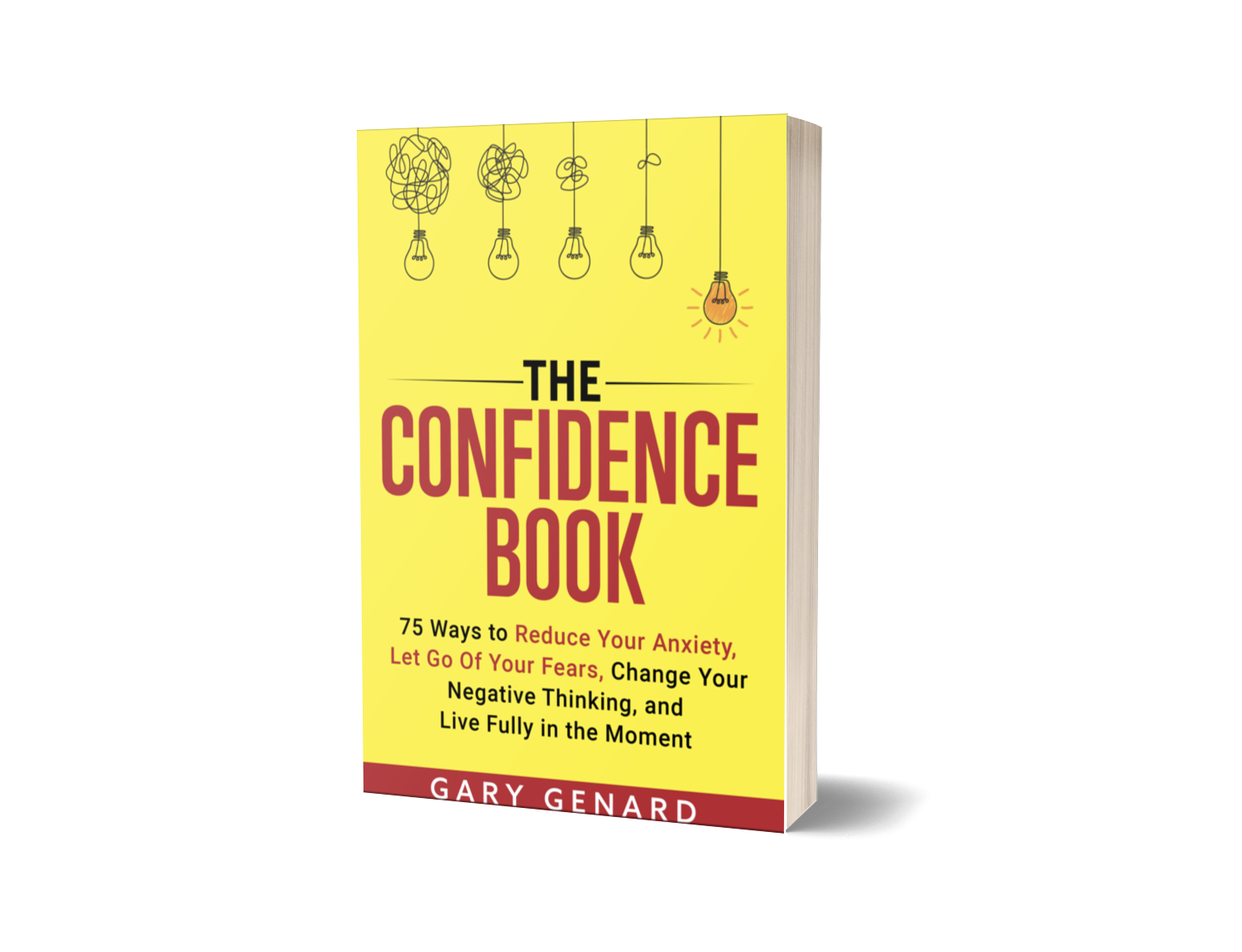 Dr. Gary Genard's book on changing negative thinking and living fully in the moment, The Confidence Book.
