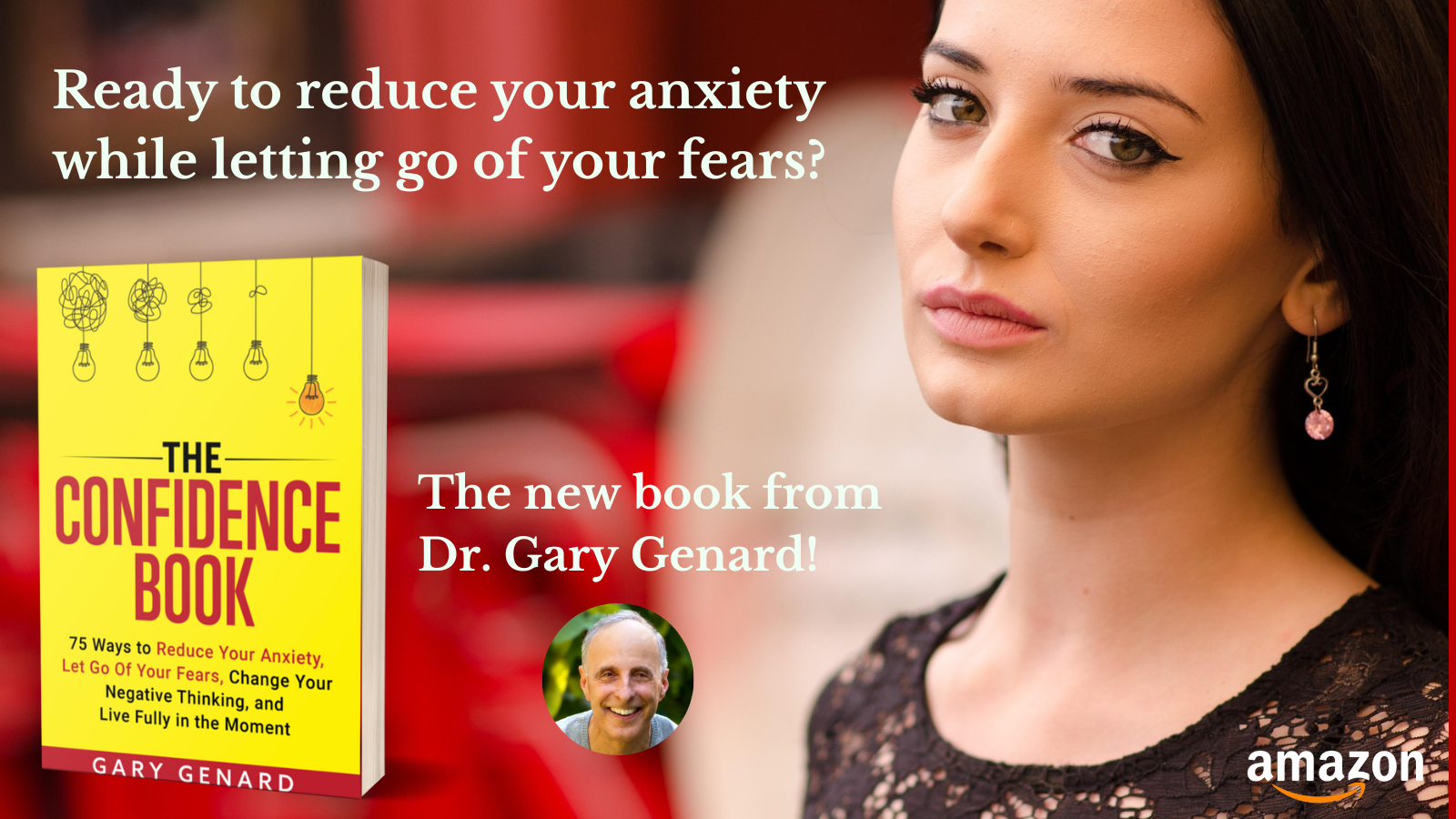 Dr. Gary Genard's 75 secrets of reducing anxiety and letting go of your fears, The Confidence Book.