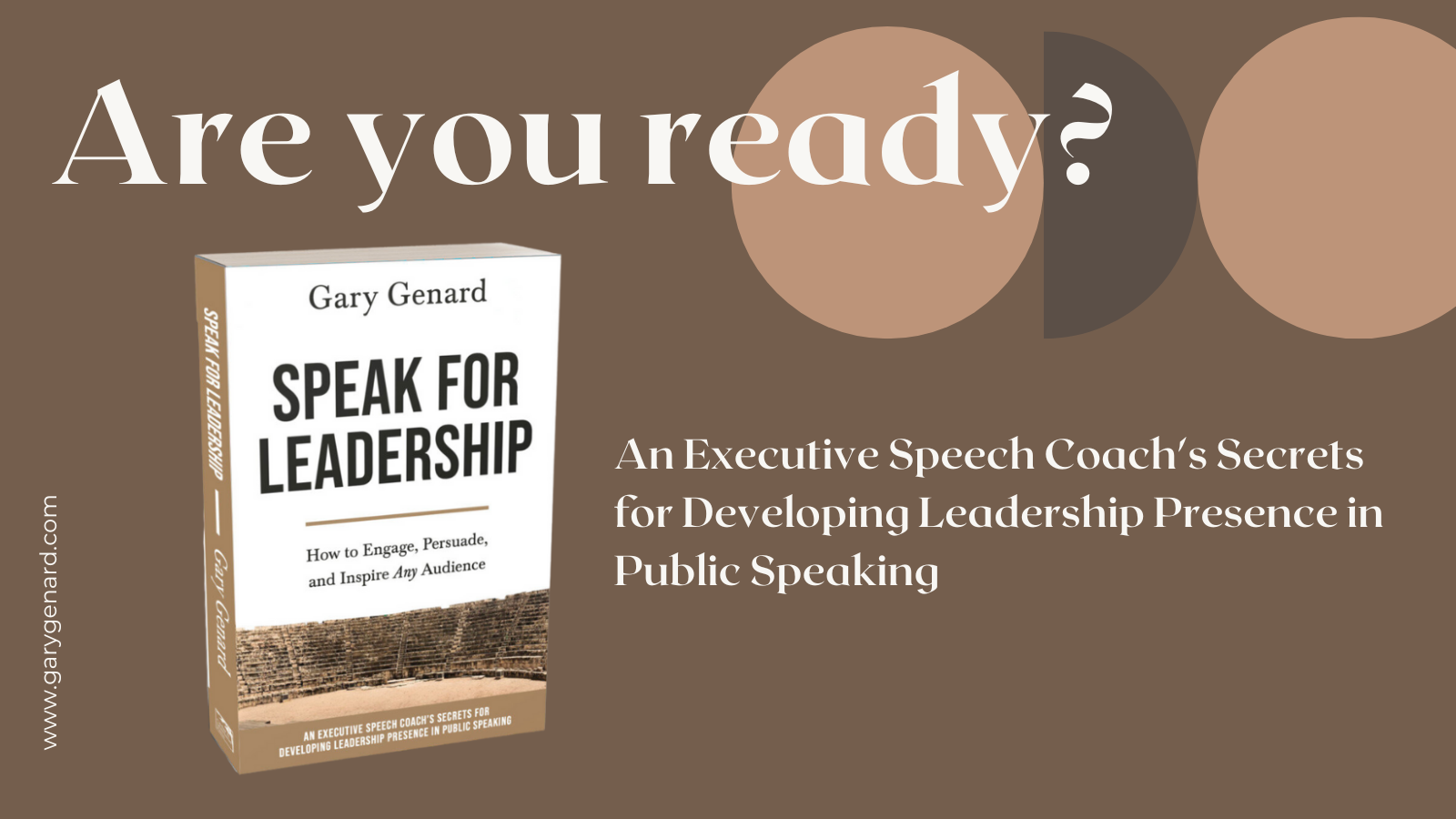 Dr. Gary Genard's book on developing leadership presence, Speak for Leadership.