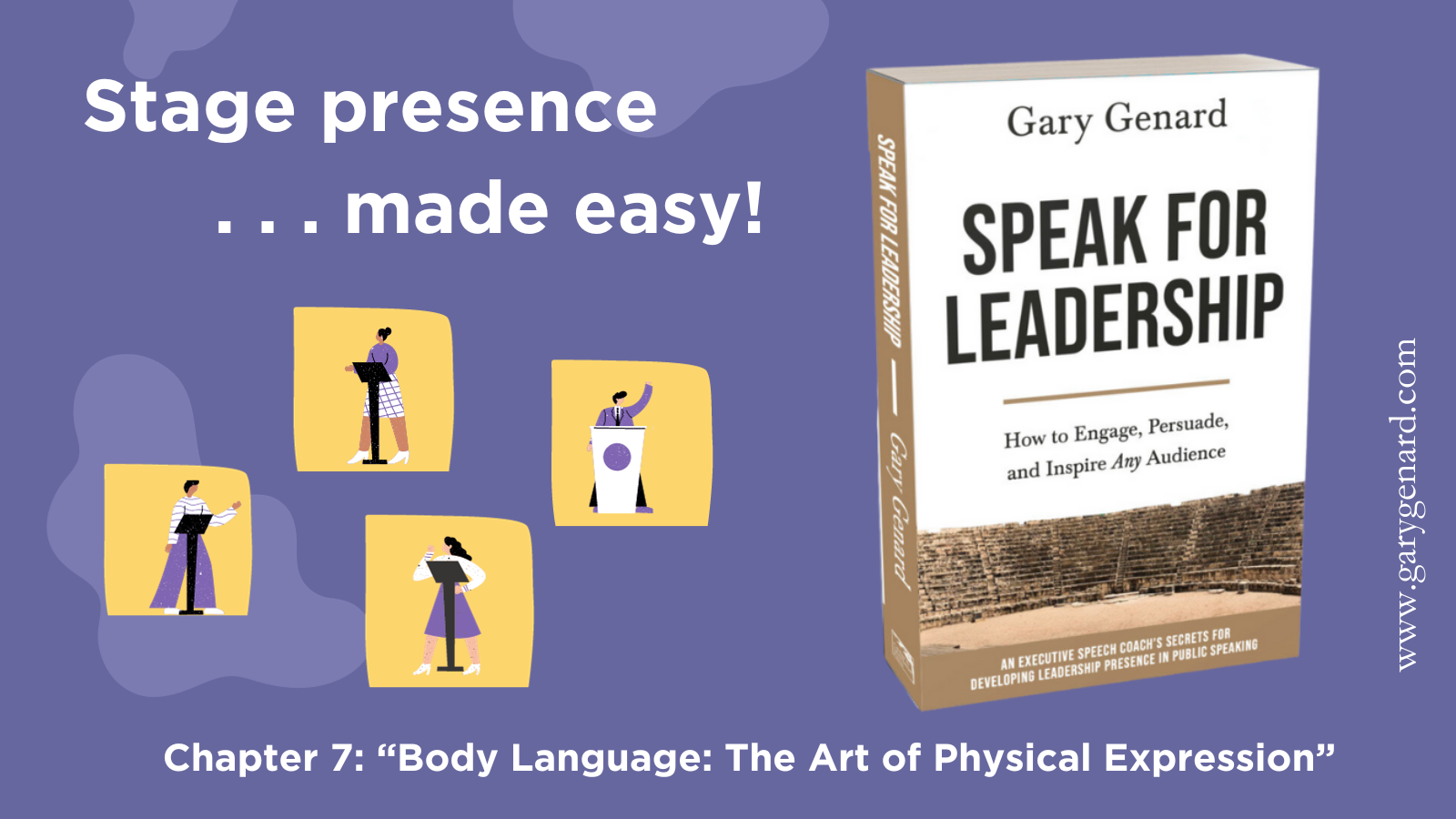 Learn stage presence in Dr. Gary Genard's book, Speak for Leadership.